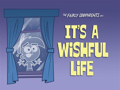 the fairly oddparents it's a wishful life|“It’s A Wishful Life” (FairlyOddParents) .